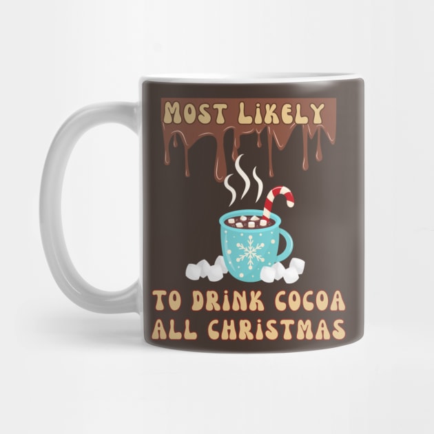 Most Likely To Drink Cocoa All Christmas by DorothyPaw